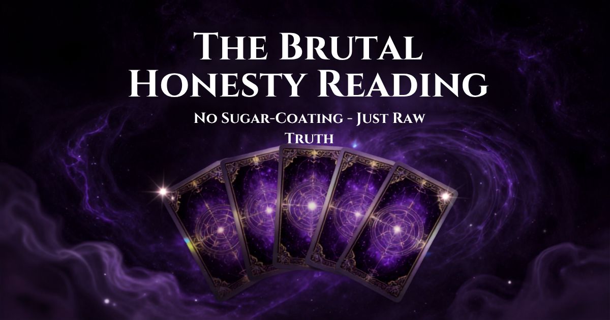 The Brutal Honesty / No Sugar-Coating Reading